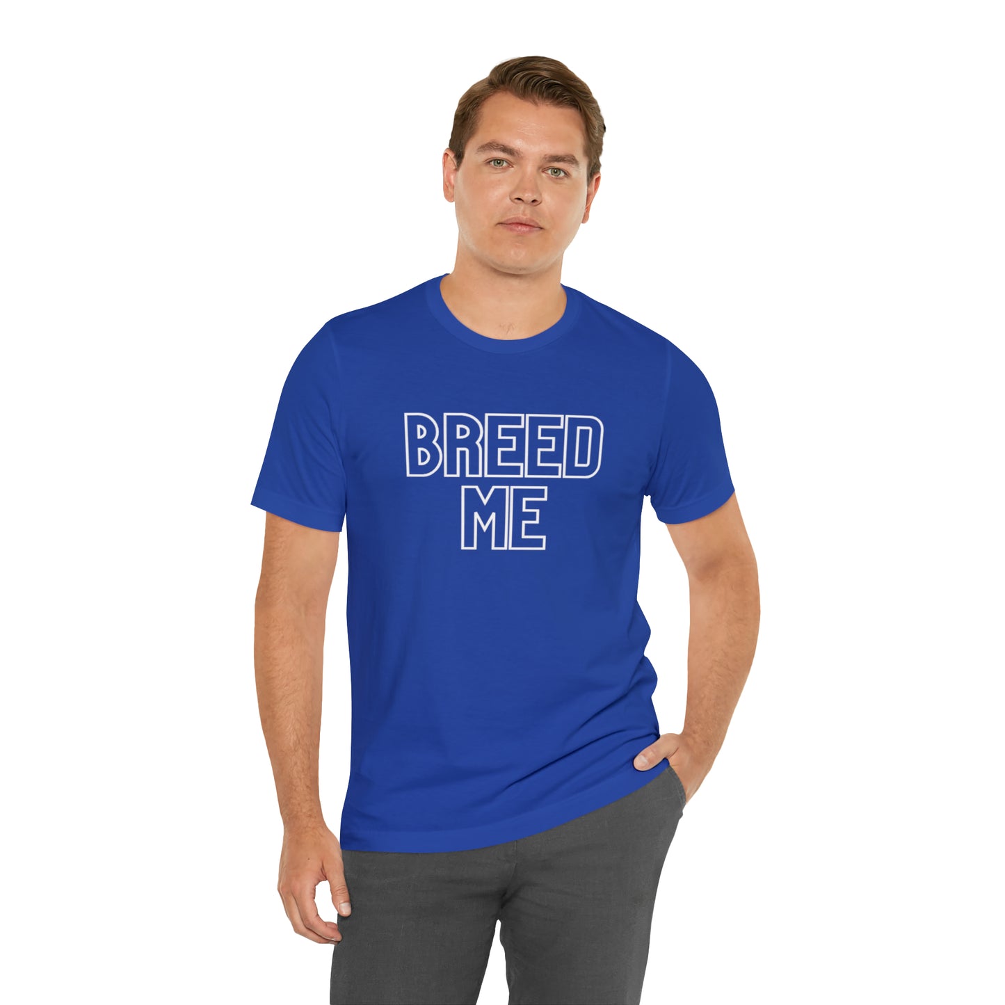 Breed Me - Unisex Jersey Short Sleeve Tee