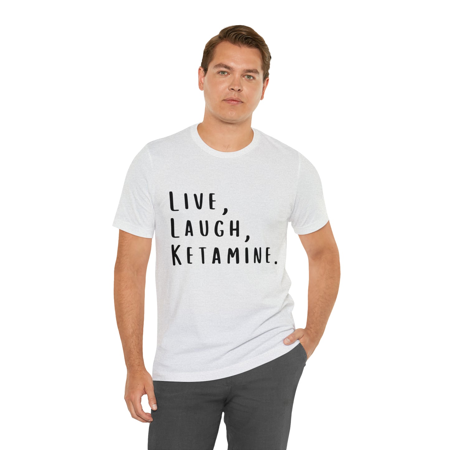 Live, Laugh, Ketamine - Unisex Jersey Short Sleeve Tee