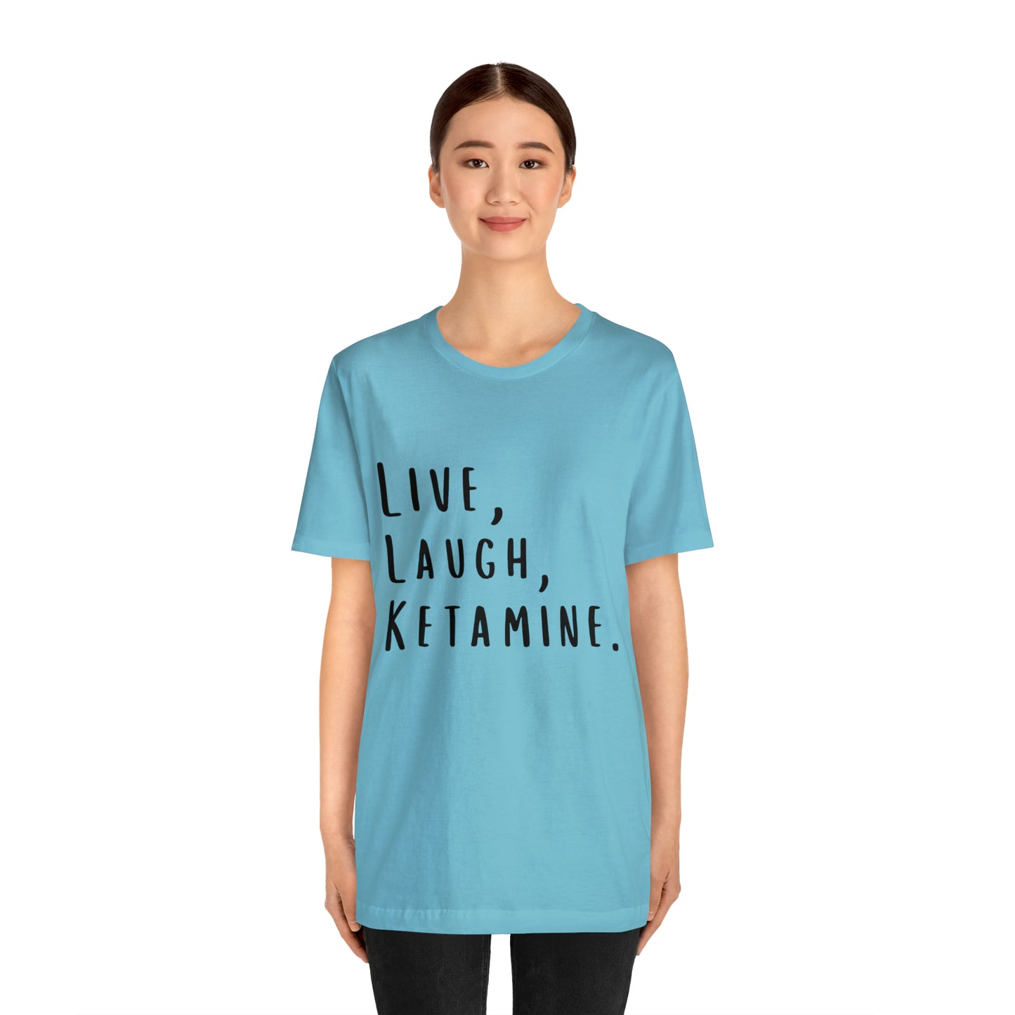 Live, Laugh, Ketamine - Unisex Jersey Short Sleeve Tee