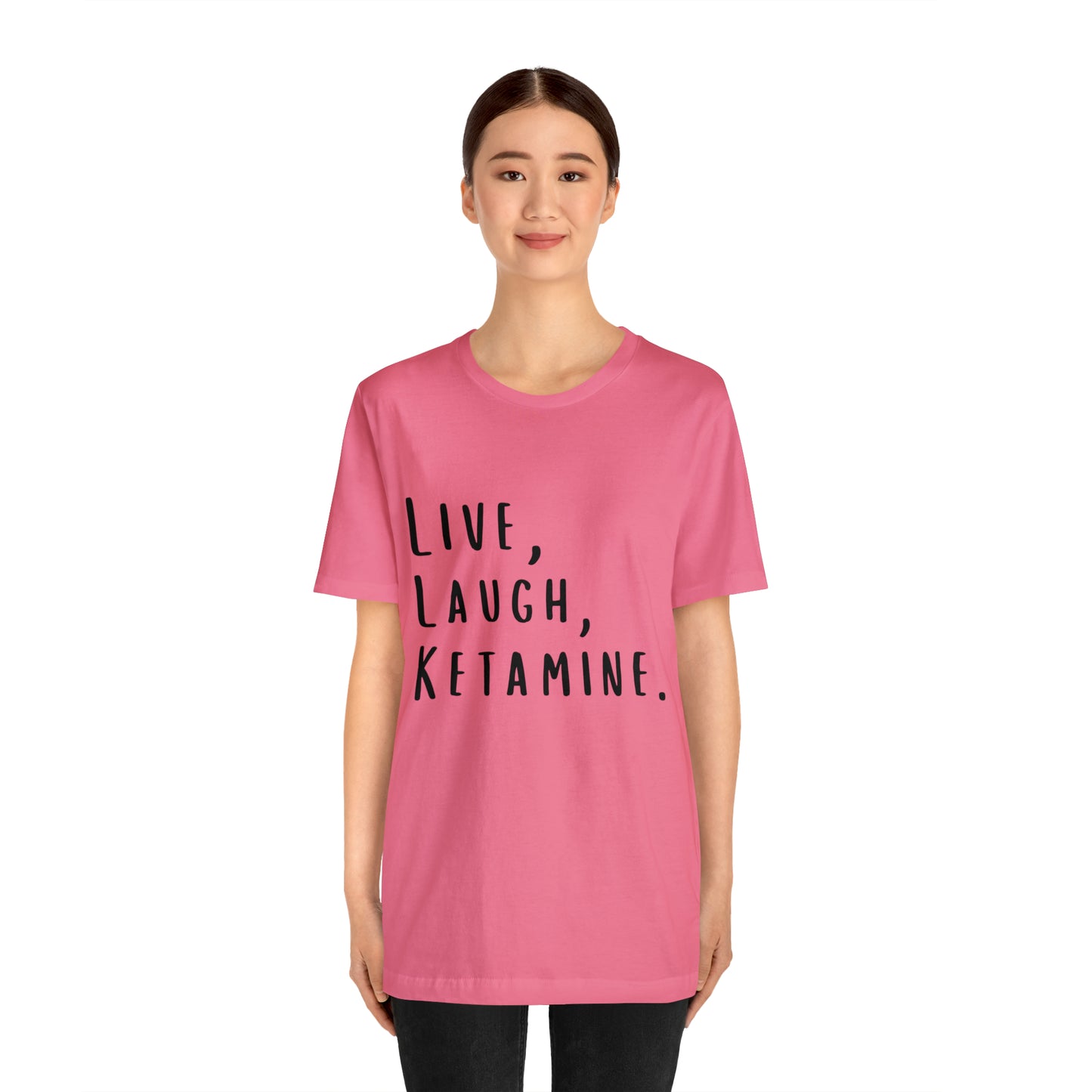 Live, Laugh, Ketamine - Unisex Jersey Short Sleeve Tee