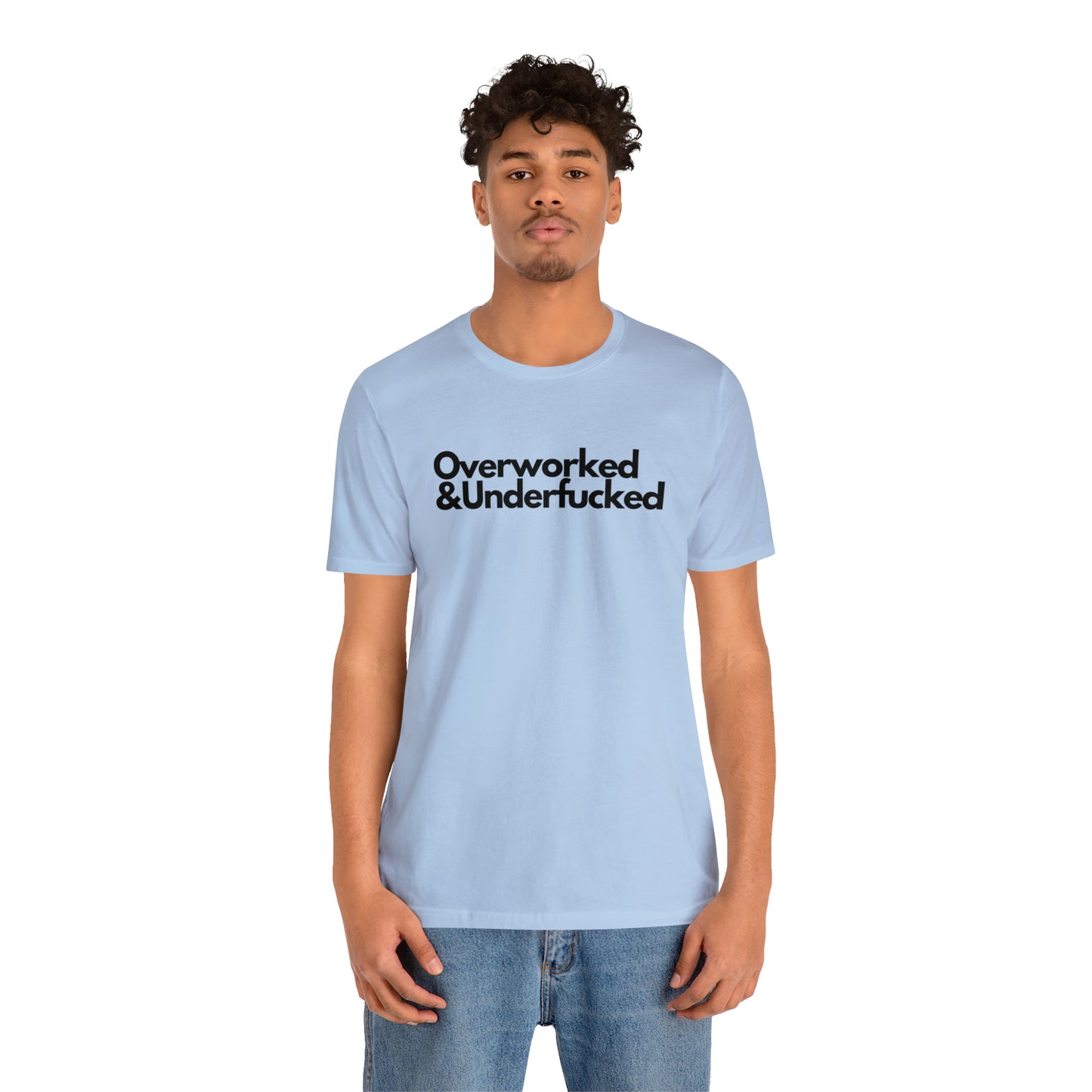 Overworked & Underfucked - Unisex Jersey Short Sleeve Tee