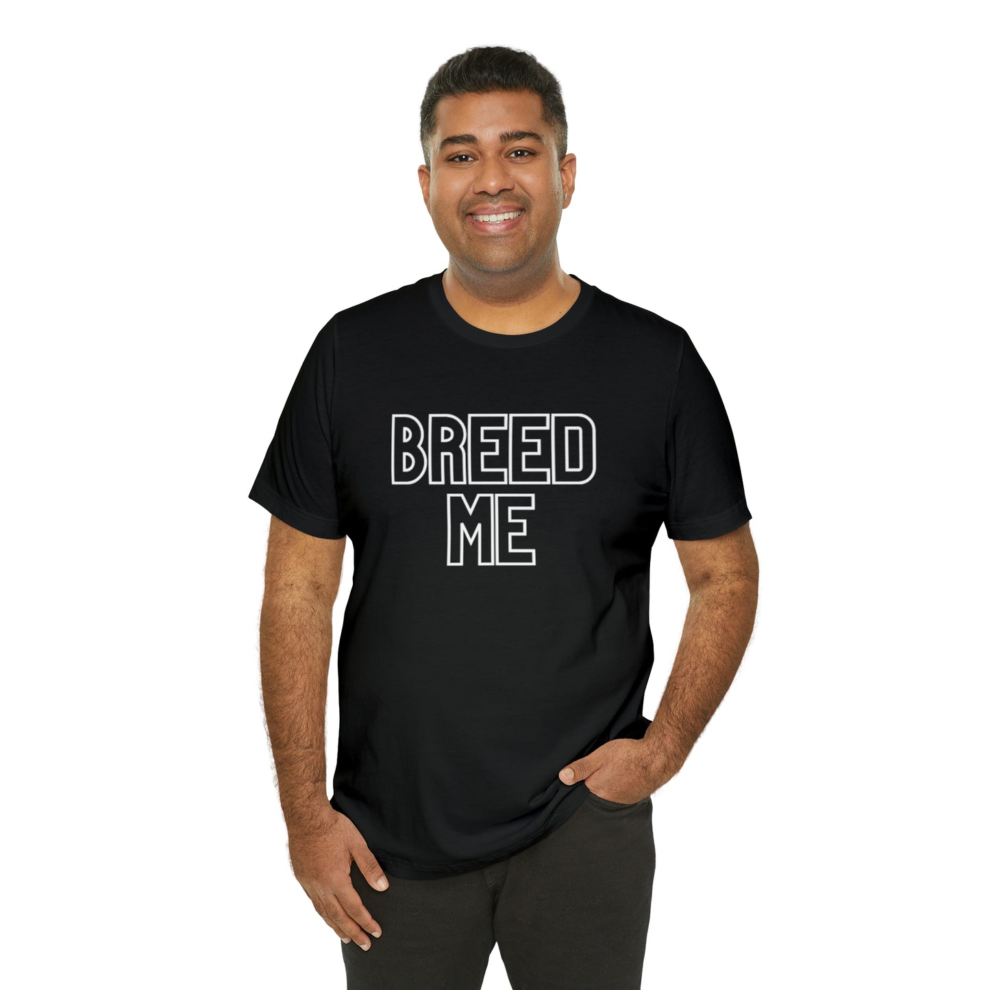 Breed Me - Unisex Jersey Short Sleeve Tee