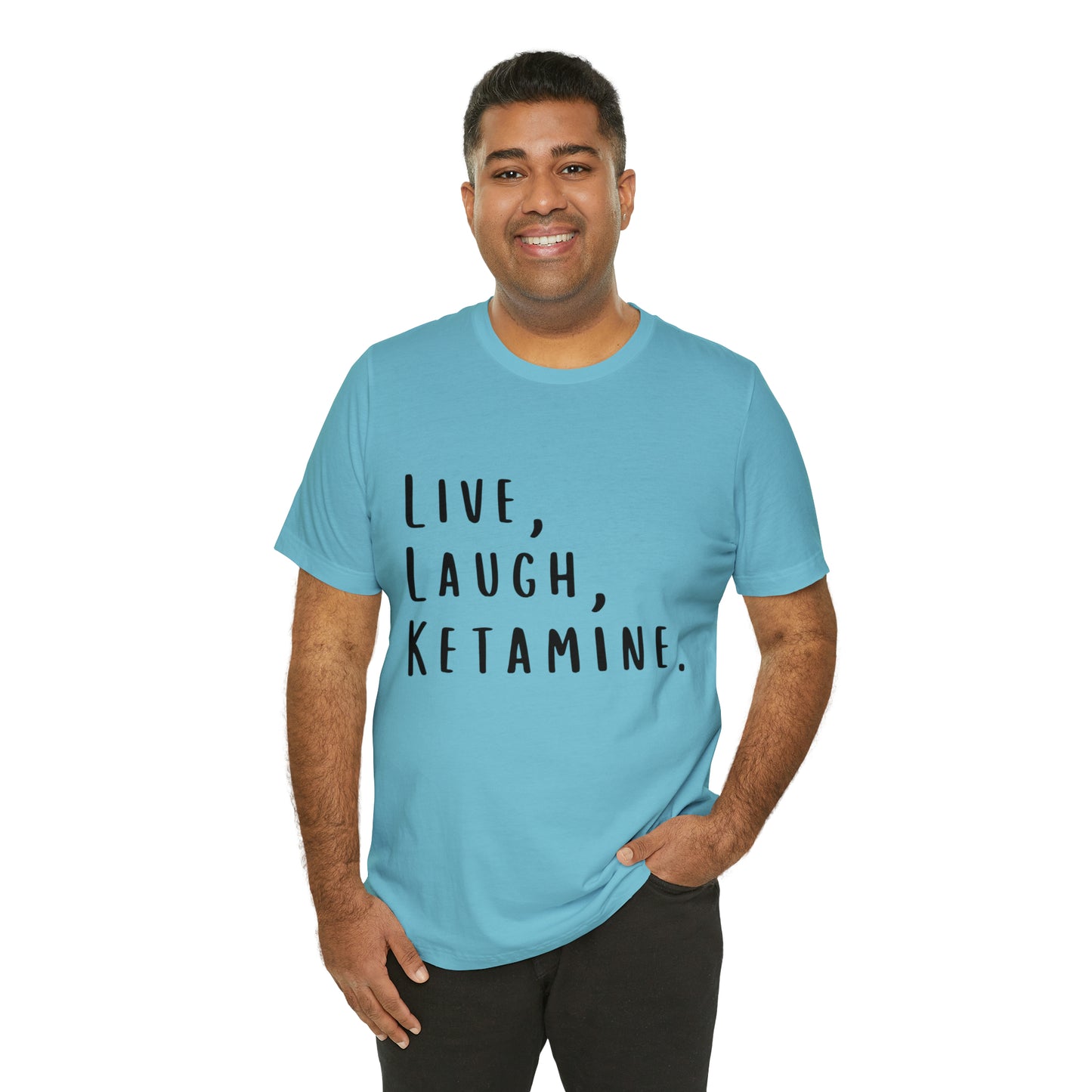 Live, Laugh, Ketamine - Unisex Jersey Short Sleeve Tee