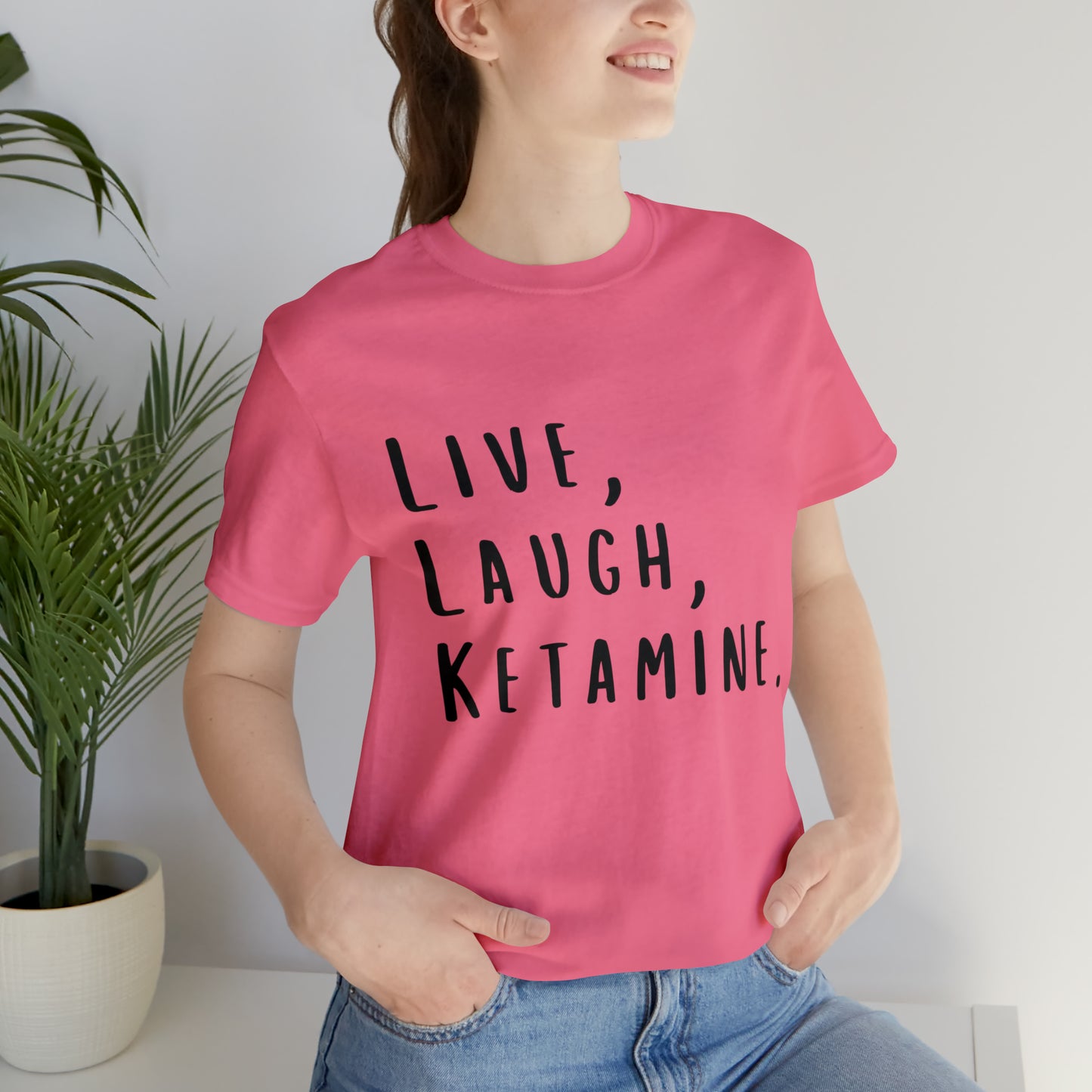 Live, Laugh, Ketamine - Unisex Jersey Short Sleeve Tee