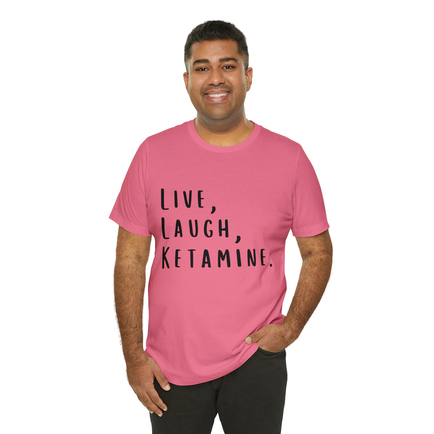 Live, Laugh, Ketamine - Unisex Jersey Short Sleeve Tee