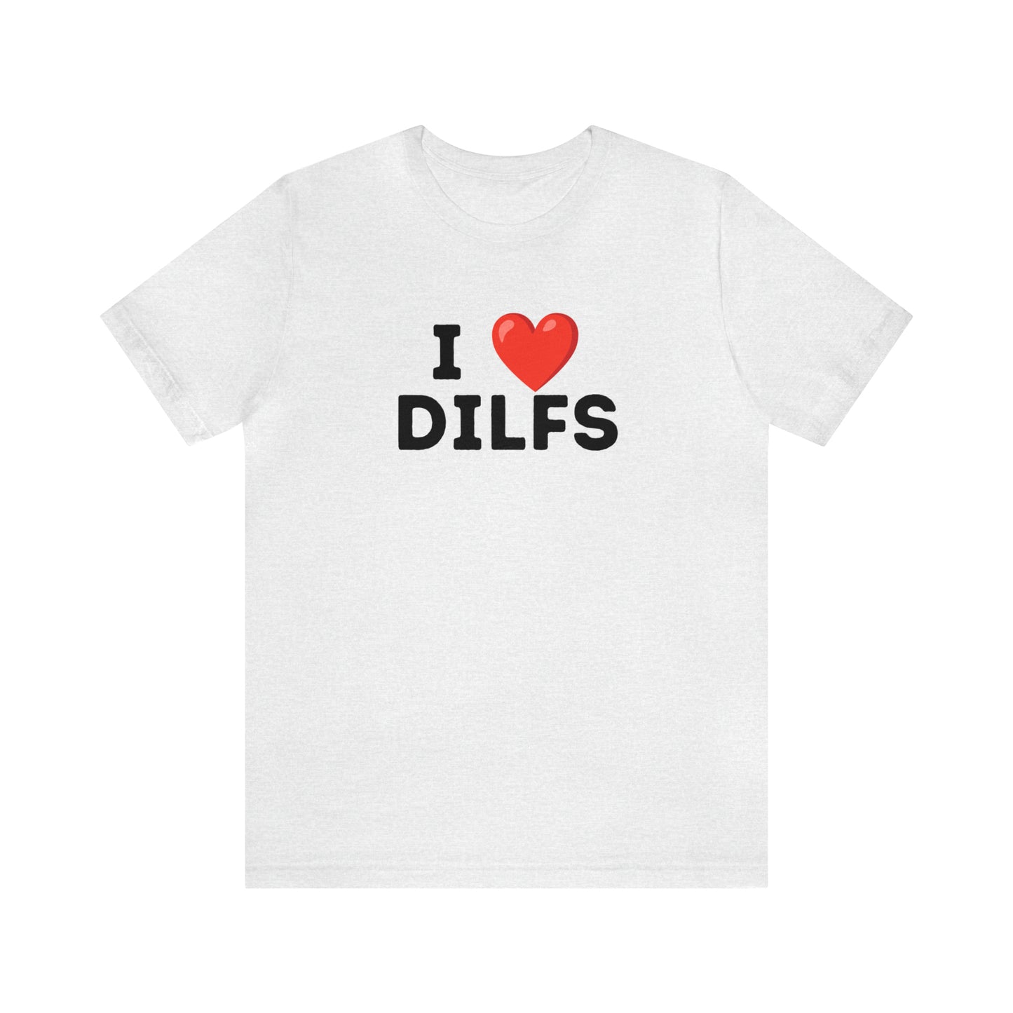 I Heart DILFS - Unisex Jersey Short Sleeve Tee