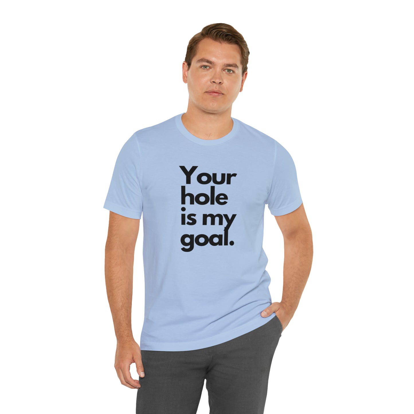 Your Hole - Unisex Jersey Short Sleeve Tee