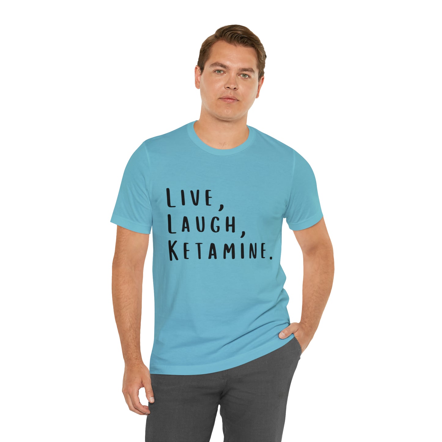 Live, Laugh, Ketamine - Unisex Jersey Short Sleeve Tee