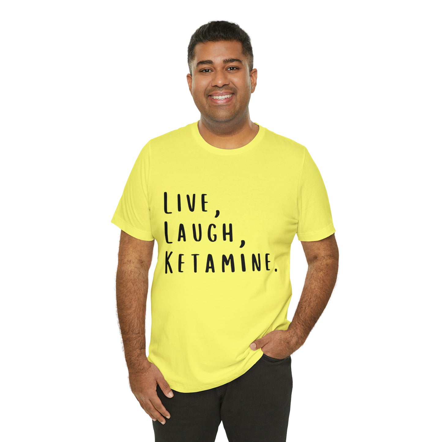 Live, Laugh, Ketamine - Unisex Jersey Short Sleeve Tee