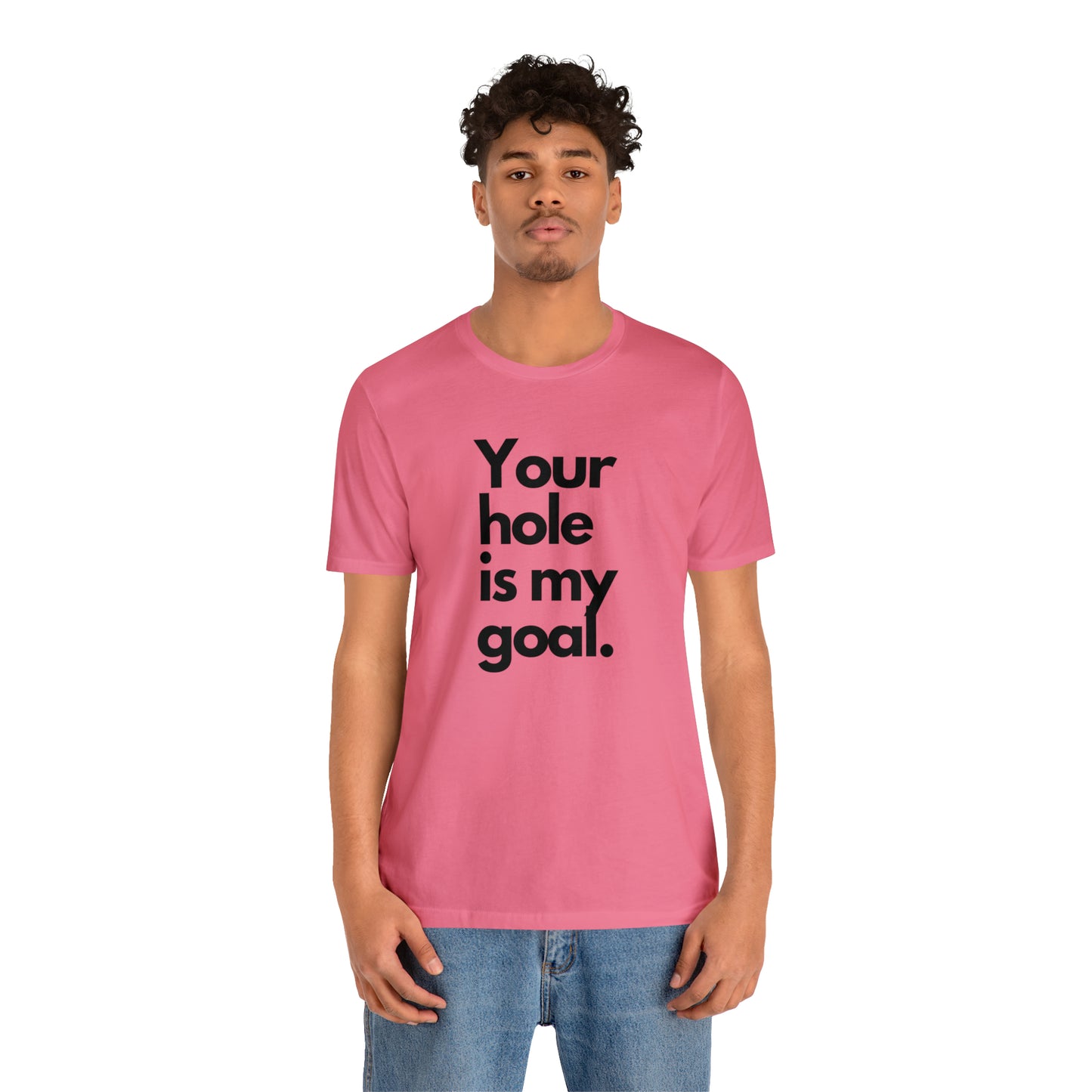 Your Hole - Unisex Jersey Short Sleeve Tee