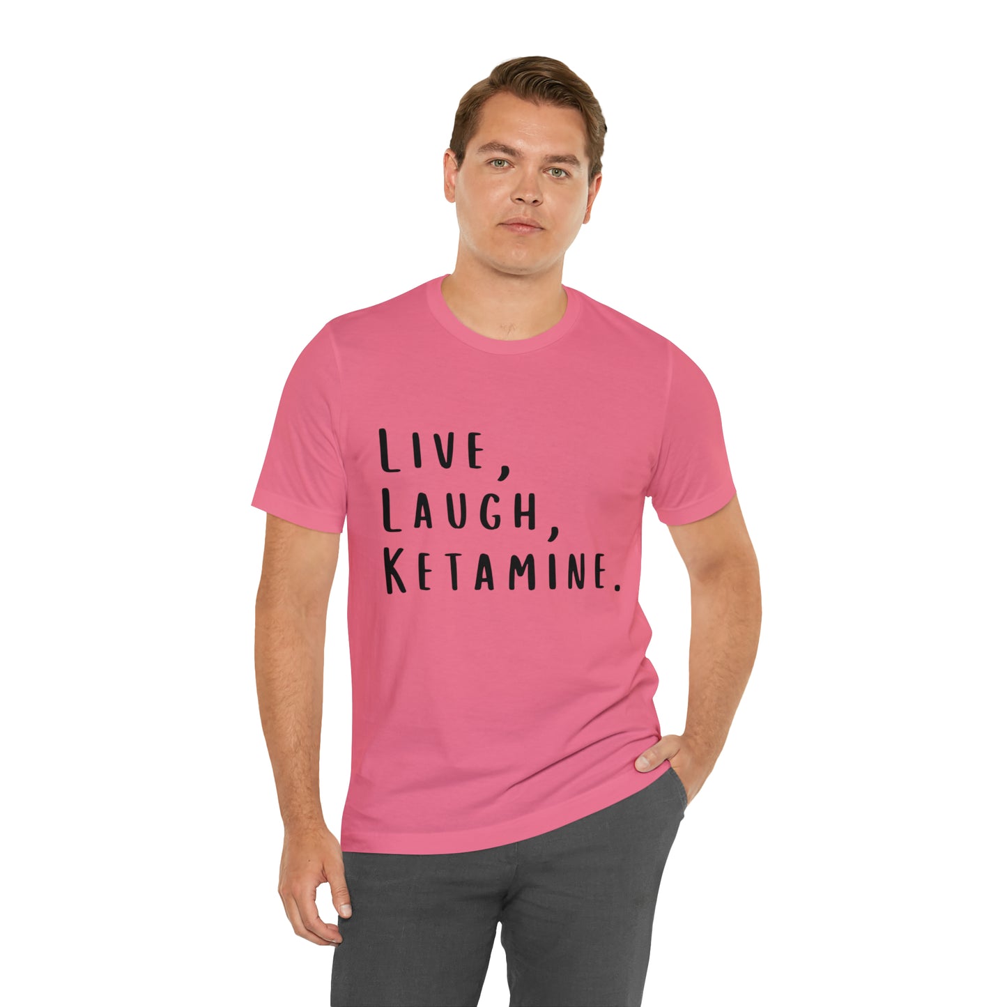 Live, Laugh, Ketamine - Unisex Jersey Short Sleeve Tee