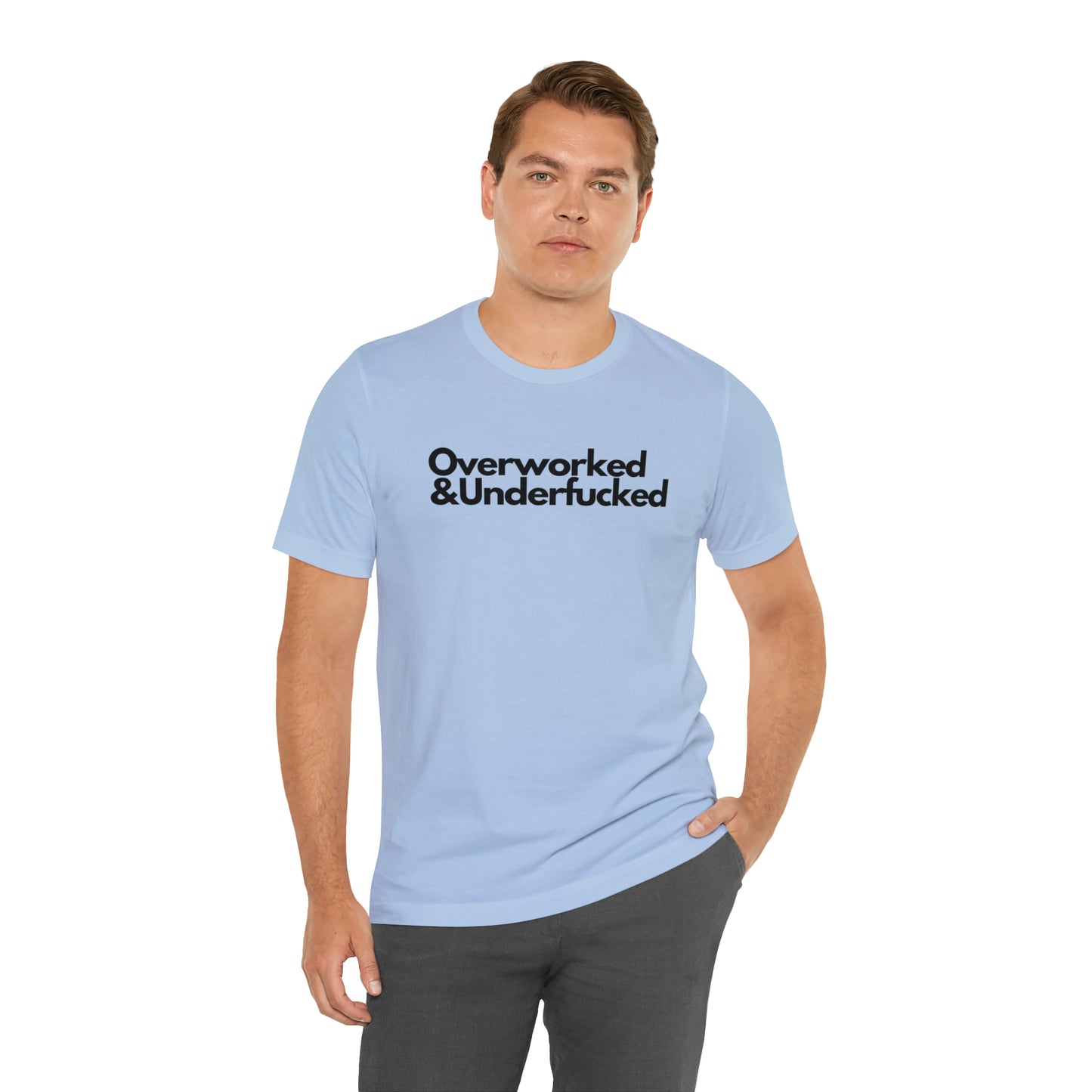 Overworked & Underfucked - Unisex Jersey Short Sleeve Tee