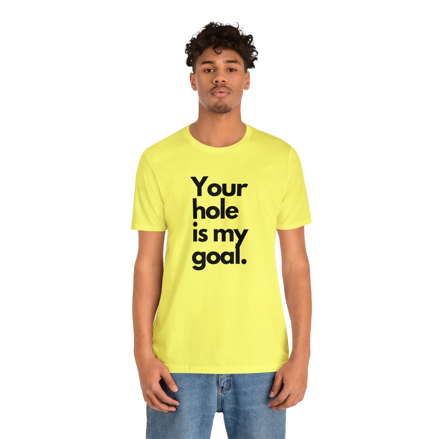 Your Hole - Unisex Jersey Short Sleeve Tee