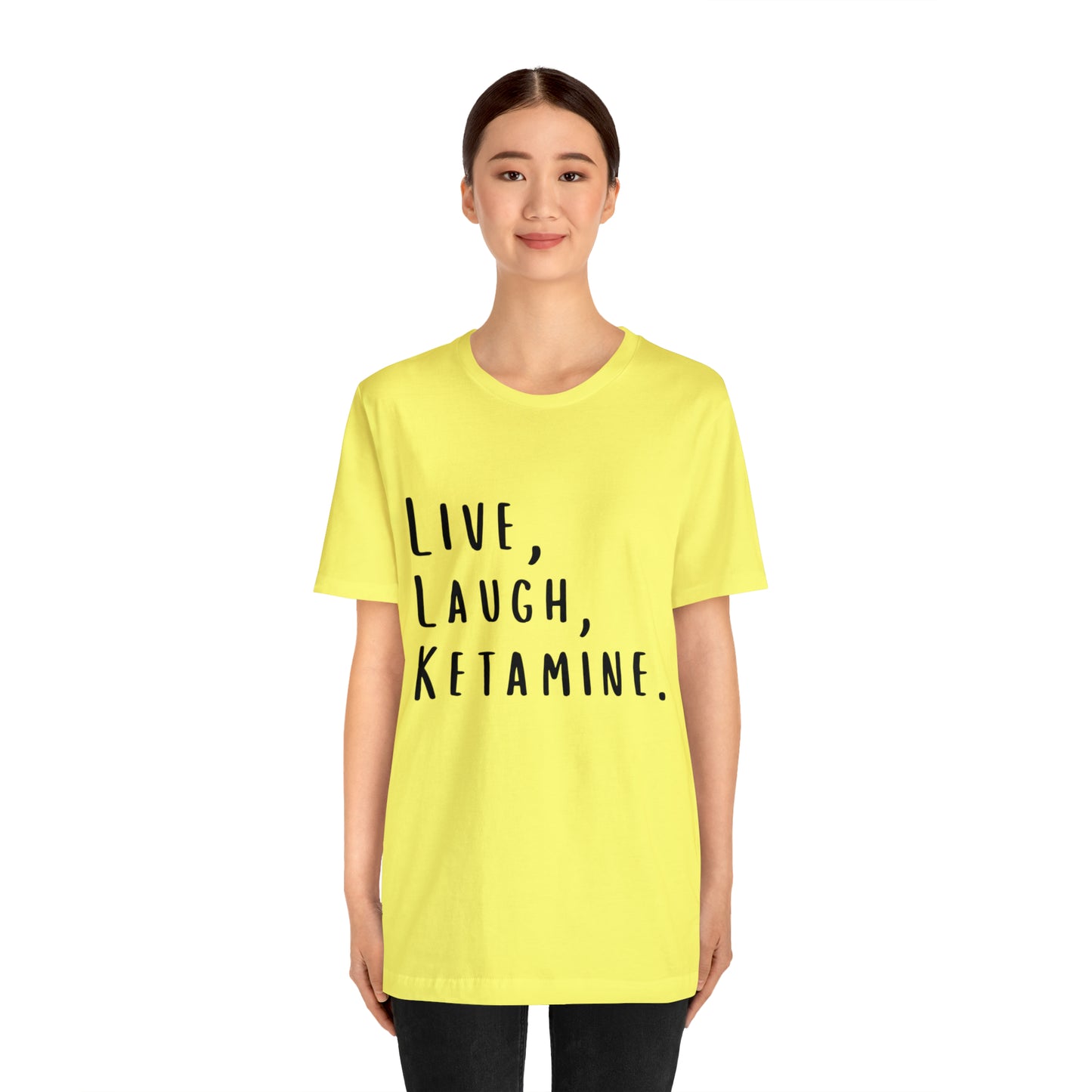 Live, Laugh, Ketamine - Unisex Jersey Short Sleeve Tee