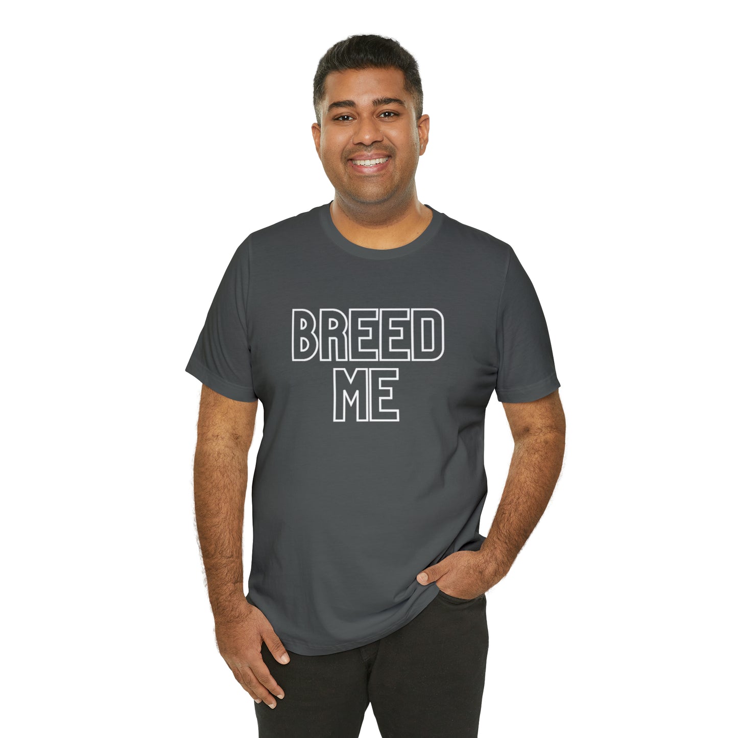 Breed Me - Unisex Jersey Short Sleeve Tee