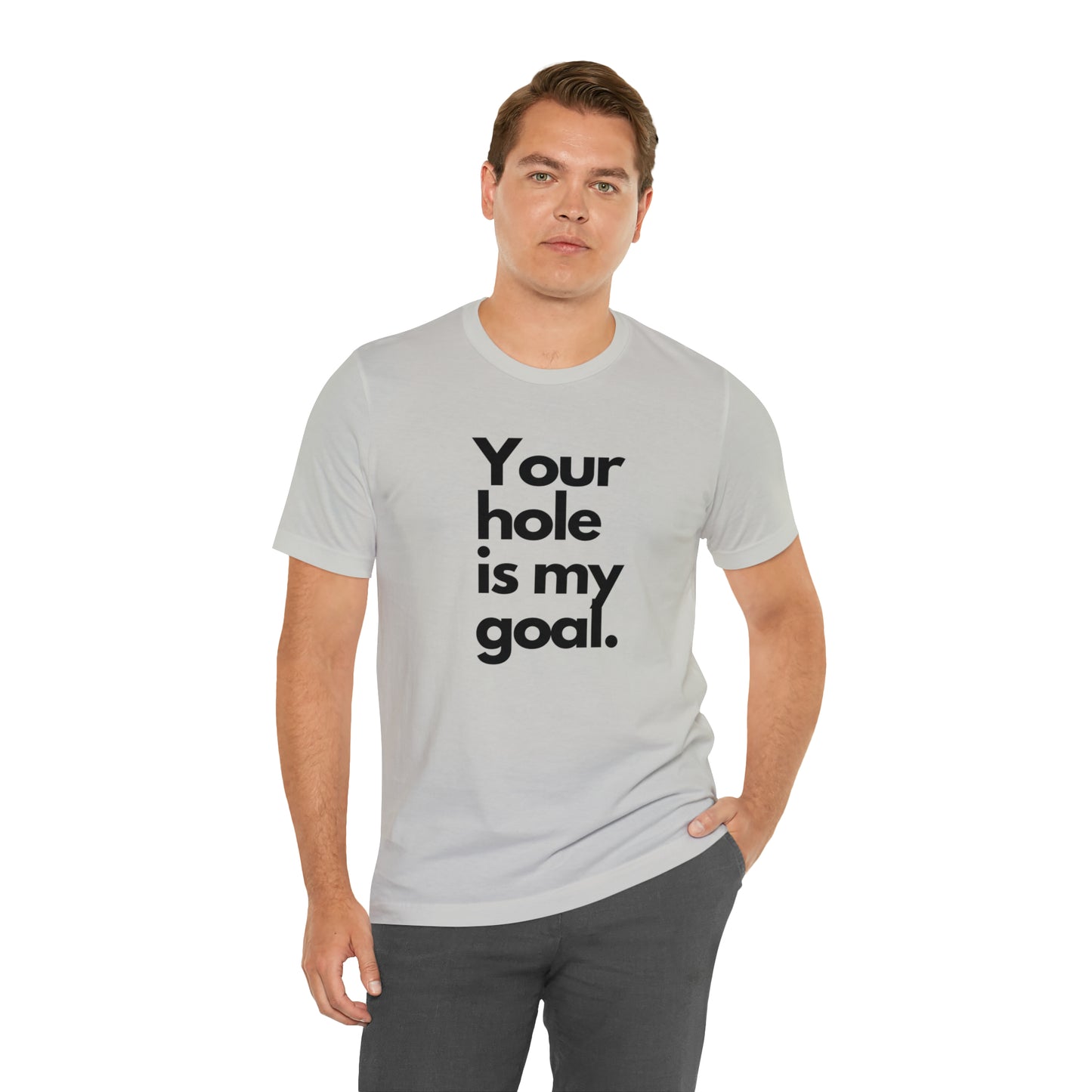 Your Hole - Unisex Jersey Short Sleeve Tee