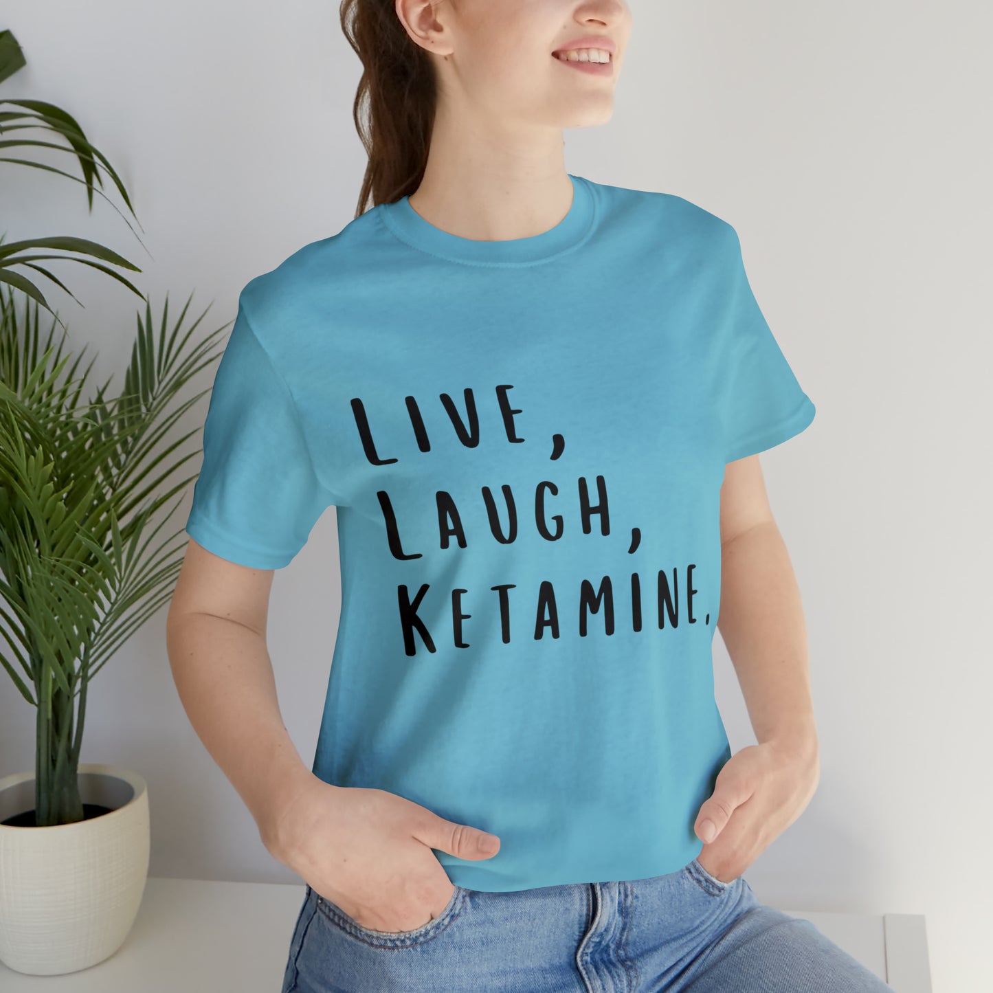 Live, Laugh, Ketamine - Unisex Jersey Short Sleeve Tee