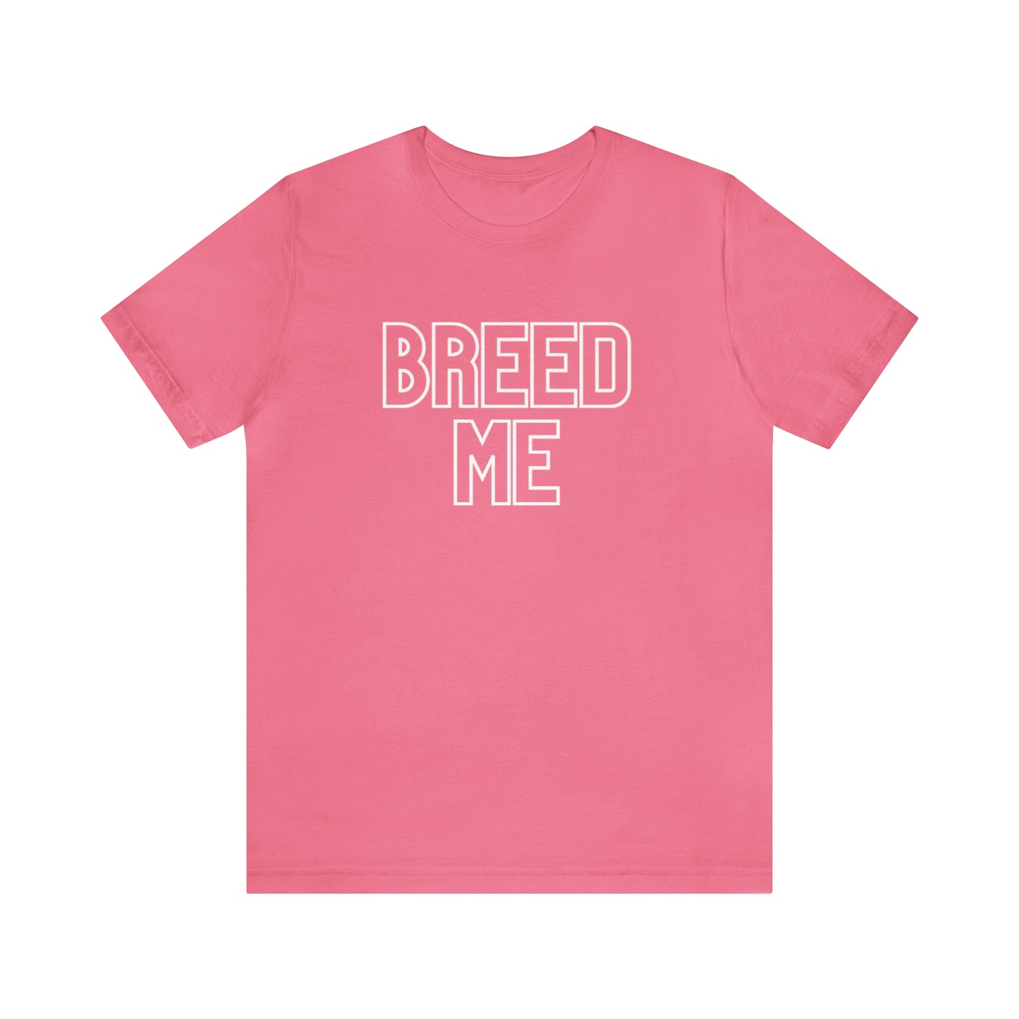 Breed Me - Unisex Jersey Short Sleeve Tee