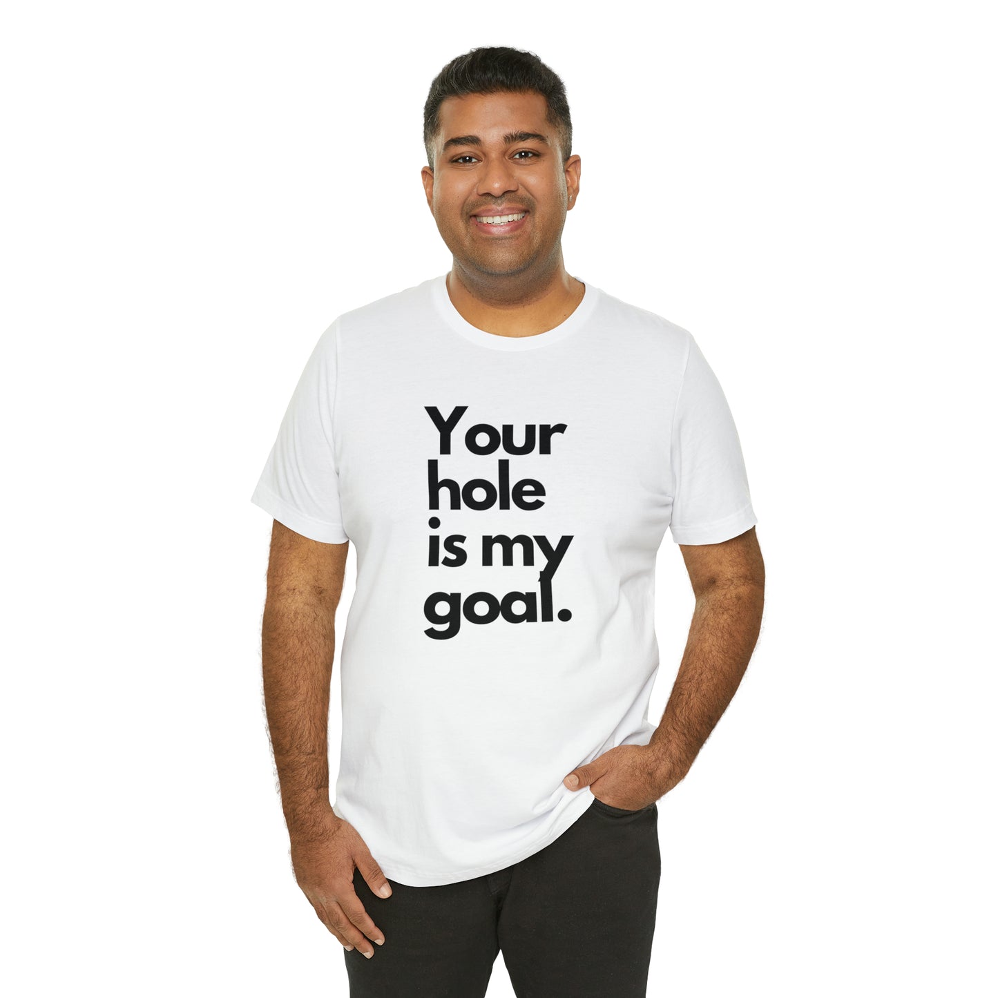 Your Hole - Unisex Jersey Short Sleeve Tee