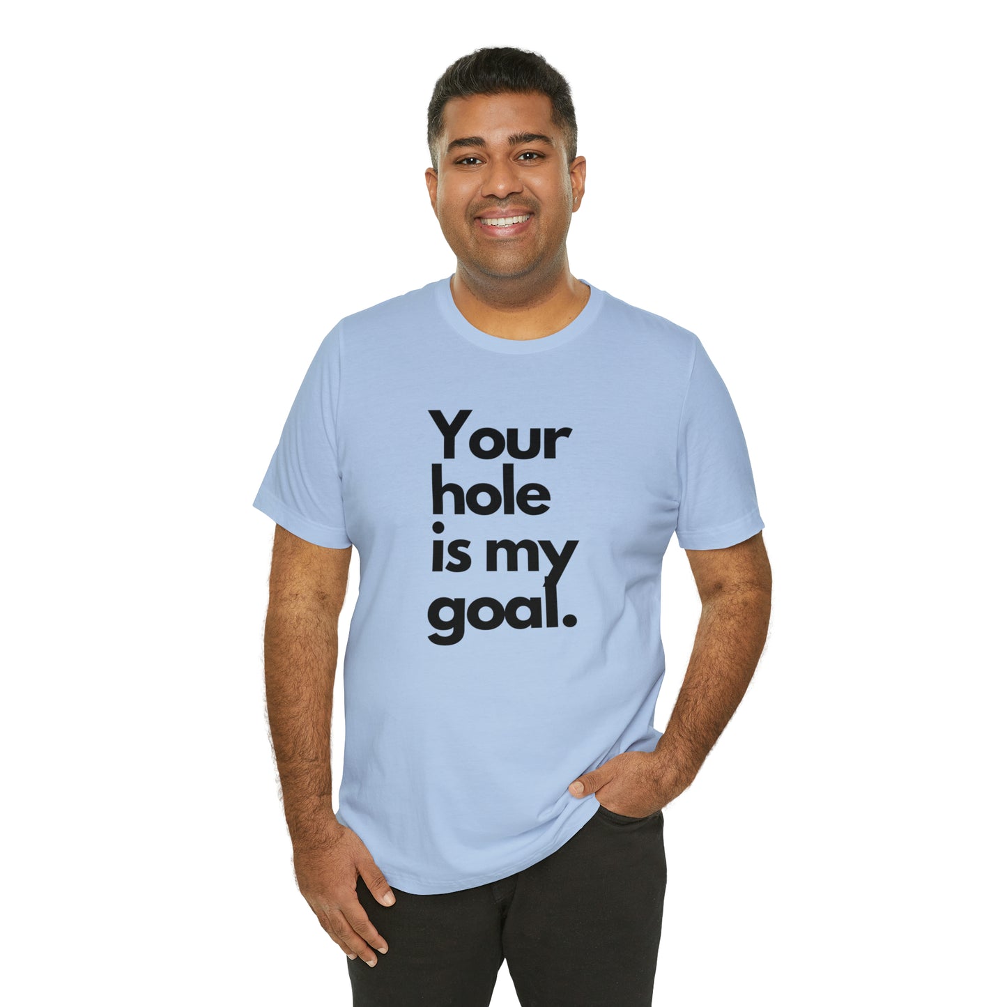 Your Hole - Unisex Jersey Short Sleeve Tee